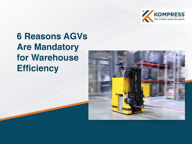 6 Reasons AGVs Are Mandatory for Warehouse Efficiency - Kompress India