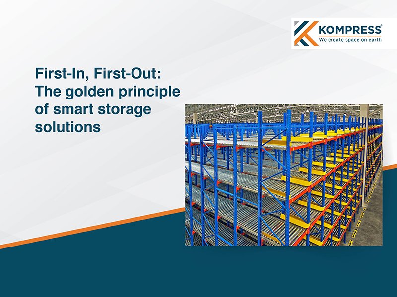 First-In, First-Out: The Golden Principle of Smart Storage Solutions - Kompress India