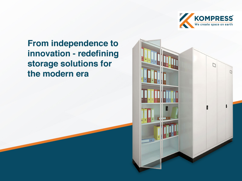 From Independence to Innovation: Redefining Storage Solutions for the Modern Era - Kompress India