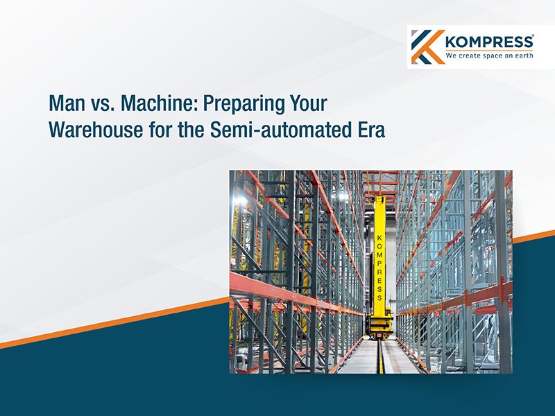 Man vs. Machine: Preparing Your Warehouse for the Semi-Automated Era - Kompress India