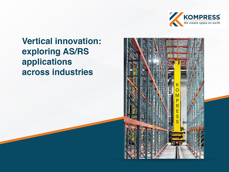 Vertical Innovation – Exploring AS/RS Applications Across Industries - Kompress India